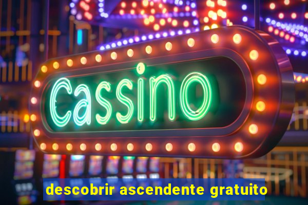 descobrir ascendente gratuito